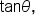 tan theta comma