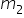 m subscript 2