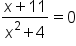fraction numerator x plus 11 over denominator x squared plus 4 end fraction equals 0