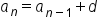a subscript n equals a subscript n minus 1 end subscript plus d