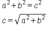 table attributes columnalign left end attributes row cell a squared plus b squared equals c squared end cell row cell c equals square root of a squared plus b squared end root end cell end table