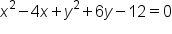 x squared minus 4 x plus y squared plus 6 y minus 12 equals 0