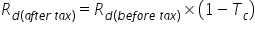 R subscript d open parentheses a f t e r space t a x close parentheses end subscript equals R subscript d open parentheses b e f o r e space t a x close parentheses end subscript cross times open parentheses 1 minus T subscript c close parentheses