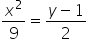 x squared over 9 equals fraction numerator y minus 1 over denominator 2 end fraction