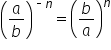 open parentheses a over b close parentheses to the power of short dash n end exponent equals open parentheses b over a close parentheses to the power of n