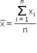 straight x with bar on top equals fraction numerator begin display style sum from i equals 1 to n of end style straight x subscript straight i over denominator straight n end fraction