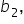 b subscript 2 comma
