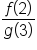fraction numerator f left parenthesis 2 right parenthesis over denominator g left parenthesis 3 right parenthesis end fraction