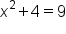 x squared plus 4 equals 9