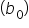 left parenthesis b subscript 0 right parenthesis