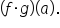 open parentheses f times g close parentheses open parentheses a close parentheses.