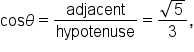 cos theta equals adjacent over hypotenuse equals fraction numerator square root of 5 over denominator 3 end fraction comma