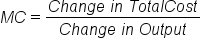 M C equals fraction numerator C h a n g e space i n space T o t a l C o s t over denominator C h a n g e space i n space O u t p u t end fraction