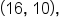open parentheses 16 comma space 10 close parentheses comma