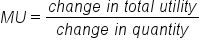 M U equals fraction numerator c h a n g e space i n space t o t a l space u t i l i t y over denominator c h a n g e space i n space q u a n t i t y end fraction
