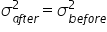 sigma subscript a f t e r end subscript superscript 2 equals sigma subscript b e f o r e end subscript superscript 2