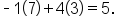 short dash 1 open parentheses 7 close parentheses plus 4 open parentheses 3 close parentheses equals 5.