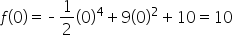 f open parentheses 0 close parentheses equals short dash 1 half open parentheses 0 close parentheses to the power of 4 plus 9 open parentheses 0 close parentheses squared plus 10 equals 10