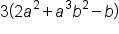 3 open parentheses 2 a squared plus a cubed b squared minus b close parentheses