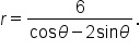 r equals fraction numerator 6 over denominator cos   theta minus 2   sin   theta end fraction.