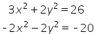 space space space 3 x squared plus 2 y squared equals 26
short dash 2 x squared minus 2 y squared equals short dash 20