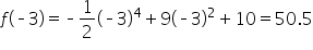f open parentheses short dash 3 close parentheses equals short dash 1 half open parentheses short dash 3 close parentheses to the power of 4 plus 9 open parentheses short dash 3 close parentheses squared plus 10 equals 50.5